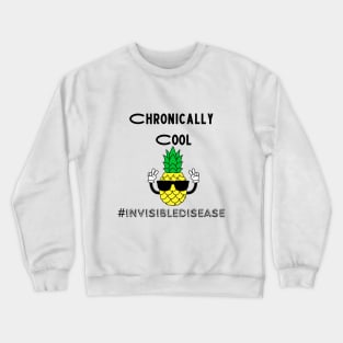 Chronically cool Invisible disease Crewneck Sweatshirt